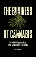 The Business of Cannabis: New Policies for the New Marijuana Industry 