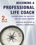 Becoming a Professional Life Coach: Lessons from the Institute of Life Coach Training 3rd Edition
